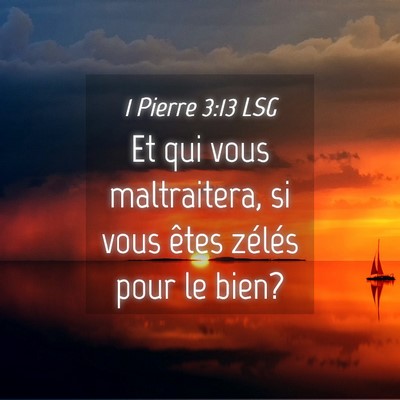 Picture 04 - 1 Pierre 3:13 LSG - Et qui vous maltraitera, si vous êtes zélés - Bible Verse Picture