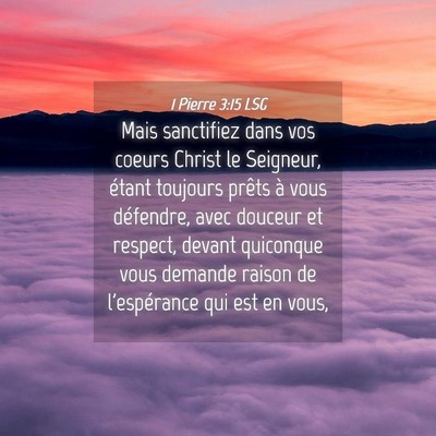 Picture 04 - 1 Pierre 3:15 LSG - Mais sanctifiez dans vos coeurs Christ le - Bible Verse Picture