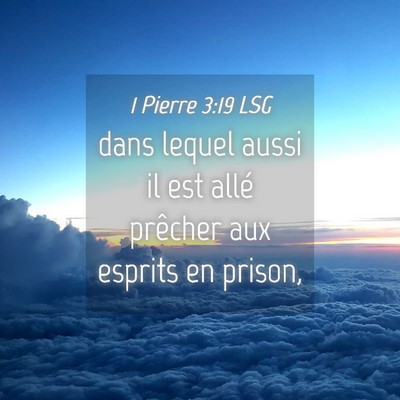 Picture 04 - 1 Pierre 3:19 LSG - dans lequel aussi il est allé prêcher aux - Bible Verse Picture