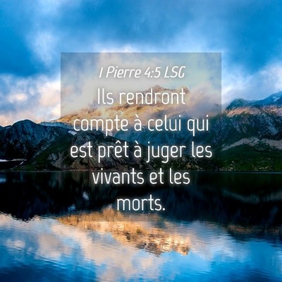 Picture 04 - 1 Pierre 4:5 LSG - Ils rendront compte à celui qui est prêt à - Bible Verse Picture