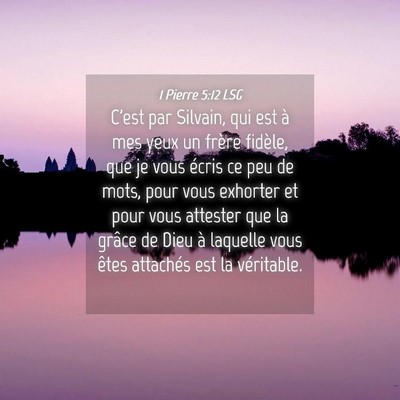 Picture 04 - 1 Pierre 5:12 LSG - C'est par Silvain, qui est à mes yeux un frère - Bible Verse Picture