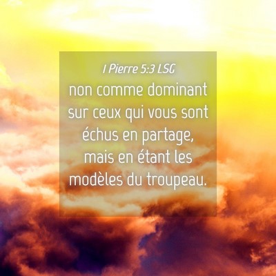 Picture 04 - 1 Pierre 5:3 LSG - non comme dominant sur ceux qui vous sont échus - Bible Verse Picture