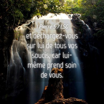 Picture 04 - 1 Pierre 5:7 LSG - et déchargez-vous sur lui de tous vos soucis, - Bible Verse Picture