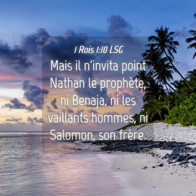 Picture 04 - 1 Rois 1:10 LSG - Mais il n'invita point Nathan le prophète, ni - Bible Verse Picture