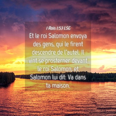 Picture 04 - 1 Rois 1:53 LSG - Et le roi Salomon envoya des gens, qui le firent - Bible Verse Picture