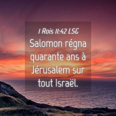 Picture 04 - 1 Rois 11:42 LSG - Salomon régna quarante ans à Jérusalem sur - Bible Verse Picture