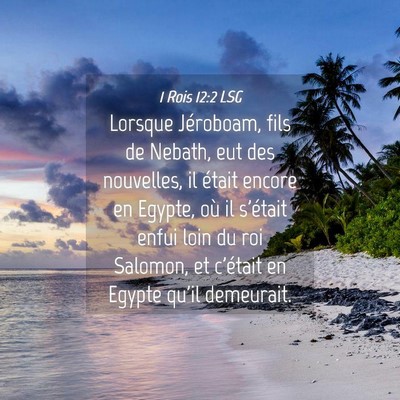 Picture 04 - 1 Rois 12:2 LSG - Lorsque Jéroboam, fils de Nebath, eut des - Bible Verse Picture