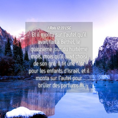 Picture 04 - 1 Rois 12:33 LSG - Et il monta sur l'autel qu'il avait fait à - Bible Verse Picture