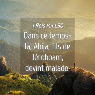 Picture 04 - 1 Rois 14:1 LSG - Dans ce temps-là, Abija, fils de Jéroboam, - Bible Verse Picture