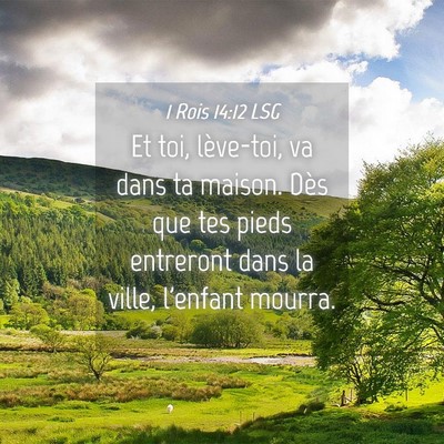Picture 04 - 1 Rois 14:12 LSG - Et toi, lève-toi, va dans ta maison. Dès que - Bible Verse Picture