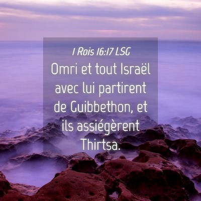 Picture 04 - 1 Rois 16:17 LSG - Omri et tout Israël avec lui partirent de - Bible Verse Picture