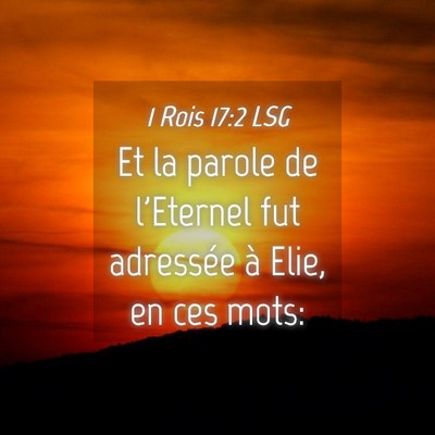 Picture 04 - 1 Rois 17:2 LSG - Et la parole de l'Eternel fut adressée à Elie, - Bible Verse Picture