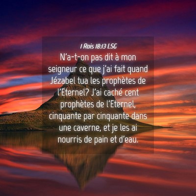 Picture 04 - 1 Rois 18:13 LSG - N'a-t-on pas dit à mon seigneur ce que j'ai fait - Bible Verse Picture