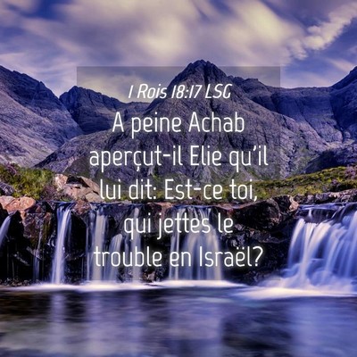 Picture 04 - 1 Rois 18:17 LSG - A peine Achab aperçut-il Elie qu'il lui dit: - Bible Verse Picture