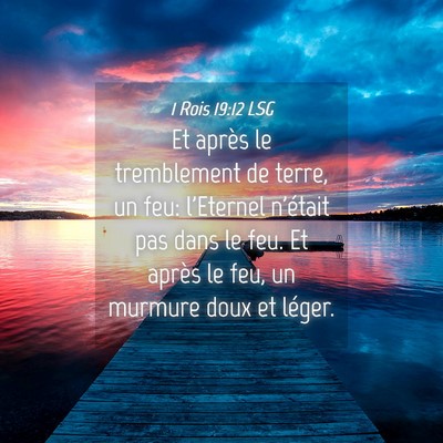 Picture 04 - 1 Rois 19:12 LSG - Et après le tremblement de terre, un feu: - Bible Verse Picture