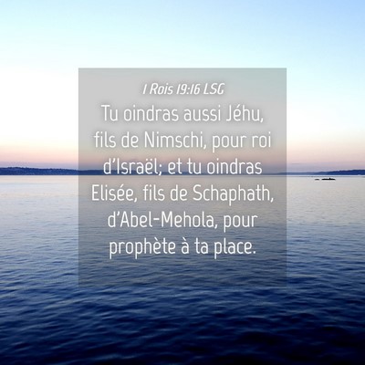 Picture 04 - 1 Rois 19:16 LSG - Tu oindras aussi Jéhu, fils de Nimschi, pour roi - Bible Verse Picture