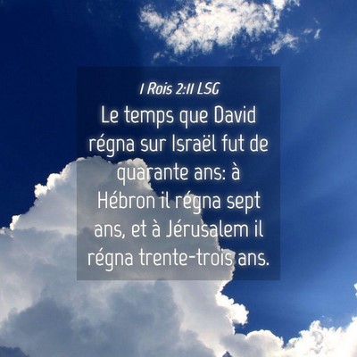 Picture 04 - 1 Rois 2:11 LSG - Le temps que David régna sur Israël fut de - Bible Verse Picture