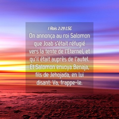 Picture 04 - 1 Rois 2:29 LSG - On annonça au roi Salomon que Joab s'était - Bible Verse Picture