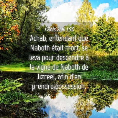 Picture 04 - 1 Rois 21:16 LSG - Achab, entendant que Naboth était mort, se leva - Bible Verse Picture