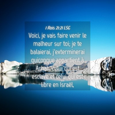 Picture 04 - 1 Rois 21:21 LSG - Voici, je vais faire venir le malheur sur toi; je - Bible Verse Picture
