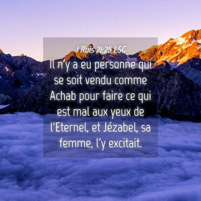 Picture 04 - 1 Rois 21:25 LSG - Il n'y a eu personne qui se soit vendu comme - Bible Verse Picture