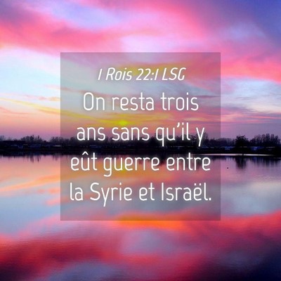 Picture 04 - 1 Rois 22:1 LSG - On resta trois ans sans qu'il y eût guerre entre - Bible Verse Picture