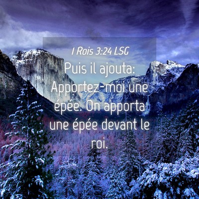 Picture 04 - 1 Rois 3:24 LSG - Puis il ajouta: Apportez-moi une épée. On - Bible Verse Picture
