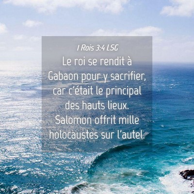 Picture 04 - 1 Rois 3:4 LSG - Le roi se rendit à Gabaon pour y sacrifier, car - Bible Verse Picture