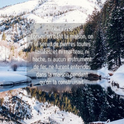 Picture 04 - 1 Rois 6:7 LSG - Lorsqu'on bâtit la maison, on se servit de - Bible Verse Picture