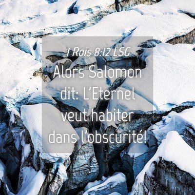 Picture 04 - 1 Rois 8:12 LSG - Alors Salomon dit: L'Eternel veut habiter dans - Bible Verse Picture