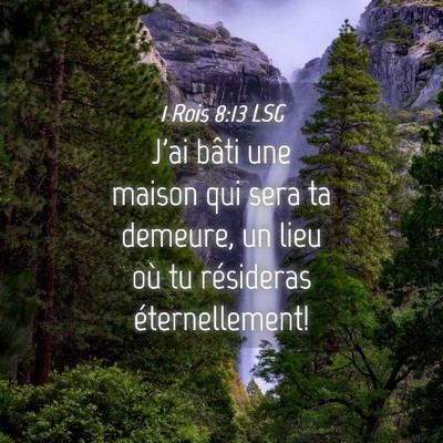 Picture 04 - 1 Rois 8:13 LSG - J'ai bâti une maison qui sera ta demeure, un - Bible Verse Picture