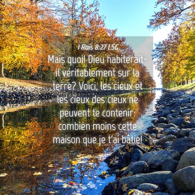 Picture 04 - 1 Rois 8:27 LSG - Mais quoi! Dieu habiterait-il véritablement sur - Bible Verse Picture