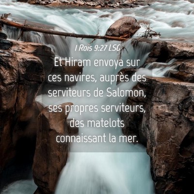 Picture 04 - 1 Rois 9:27 LSG - Et Hiram envoya sur ces navires, auprès des - Bible Verse Picture