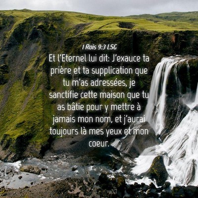 Picture 04 - 1 Rois 9:3 LSG - Et l'Eternel lui dit: J'exauce ta prière et ta - Bible Verse Picture
