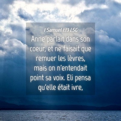 Picture 04 - 1 Samuel 1:13 LSG - Anne parlait dans son coeur, et ne faisait que - Bible Verse Picture