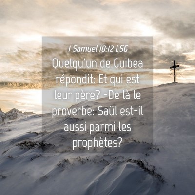 Picture 04 - 1 Samuel 10:12 LSG - Quelqu'un de Guibea répondit: Et qui est leur - Bible Verse Picture