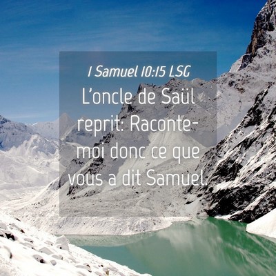 Picture 04 - 1 Samuel 10:15 LSG - L'oncle de Saül reprit: Raconte-moi donc ce que - Bible Verse Picture
