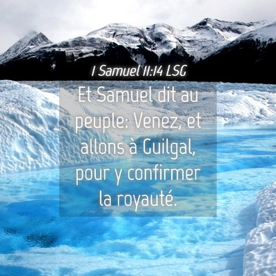 Picture 04 - 1 Samuel 11:14 LSG - Et Samuel dit au peuple: Venez, et allons à - Bible Verse Picture