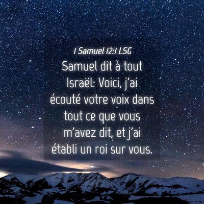 Picture 04 - 1 Samuel 12:1 LSG - Samuel dit à tout Israël: Voici, j'ai écouté - Bible Verse Picture