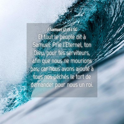 Picture 04 - 1 Samuel 12:19 LSG - Et tout le peuple dit à Samuel: Prie l'Eternel, - Bible Verse Picture
