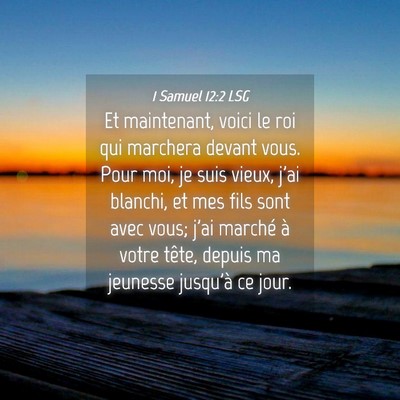 Picture 04 - 1 Samuel 12:2 LSG - Et maintenant, voici le roi qui marchera devant - Bible Verse Picture