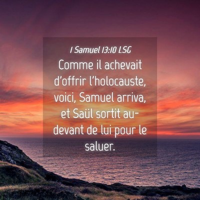 Picture 04 - 1 Samuel 13:10 LSG - Comme il achevait d'offrir l'holocauste, voici, - Bible Verse Picture
