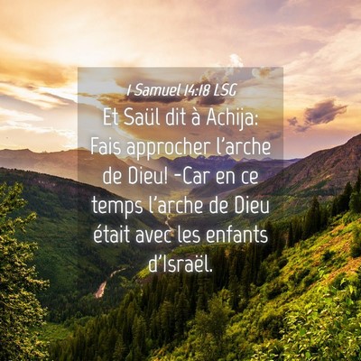 Picture 04 - 1 Samuel 14:18 LSG - Et Saül dit à Achija: Fais approcher l'arche de - Bible Verse Picture