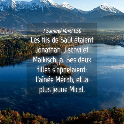 Picture 04 - 1 Samuel 14:49 LSG - Les fils de Saül étaient Jonathan, Jischvi et - Bible Verse Picture