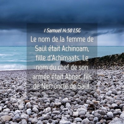 Picture 04 - 1 Samuel 14:50 LSG - Le nom de la femme de Saül était Achinoam, - Bible Verse Picture