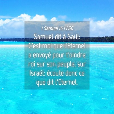 Picture 04 - 1 Samuel 15:1 LSG - Samuel dit à Saül: C'est moi que l'Eternel a - Bible Verse Picture