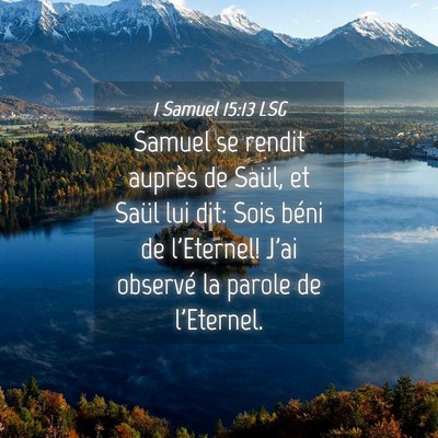 Picture 04 - 1 Samuel 15:13 LSG - Samuel se rendit auprès de Saül, et Saül lui - Bible Verse Picture