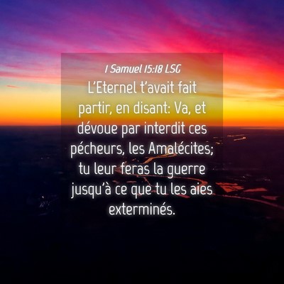 Picture 04 - 1 Samuel 15:18 LSG - L'Eternel t'avait fait partir, en disant: Va, et - Bible Verse Picture