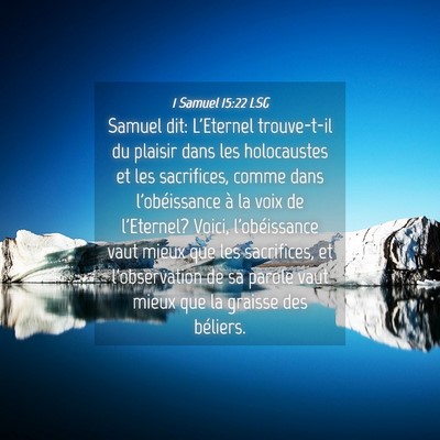 Picture 04 - 1 Samuel 15:22 LSG - Samuel dit: L'Eternel trouve-t-il du plaisir dans - Bible Verse Picture