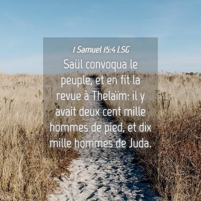Picture 04 - 1 Samuel 15:4 LSG - Saül convoqua le peuple, et en fit la revue à - Bible Verse Picture